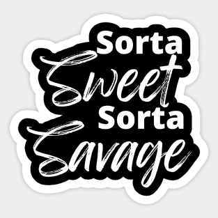 Sorta Sweet Sorta Savage, Funny Sarcastic Quote. Sticker